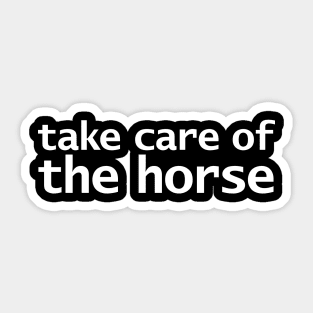 Take Care of the Horse Funny Typography Sticker